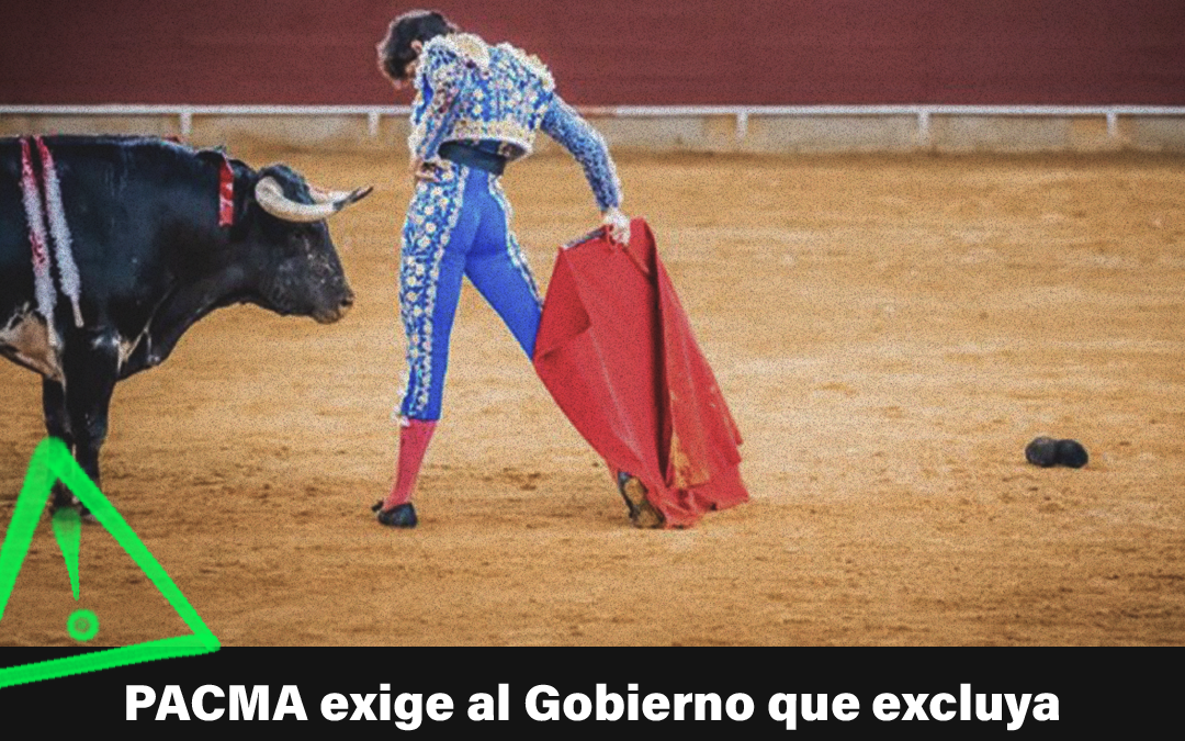 PACMA reclama al Gobierno que elimine la protección de la tauromaquia y su inclusión como actividad cultural